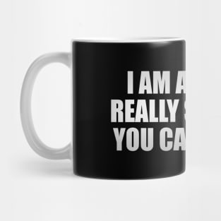 I am actually really smart, so you can like me Mug